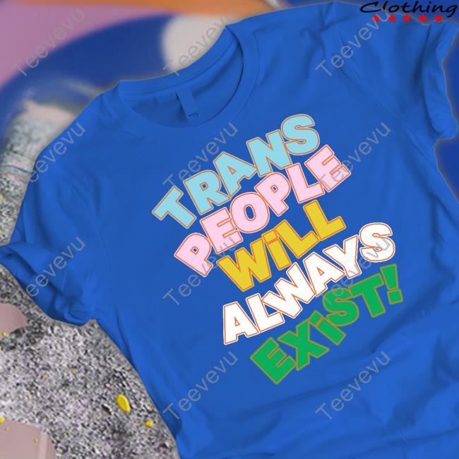 Trans People Will Always Exist Hoodie
