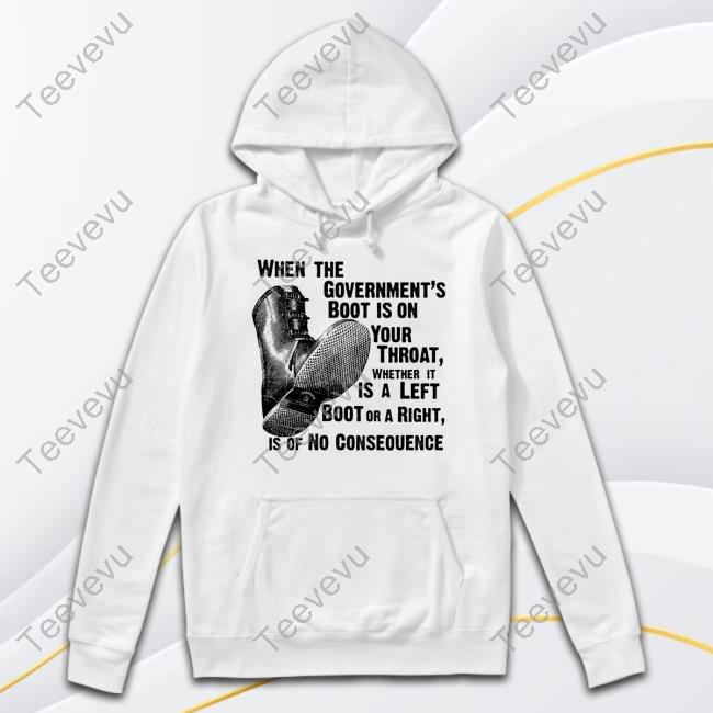 Lars For President When The Government's Boot Is On Your Throat Whether It Is A Left Boot Or A Right Is Of No Consequence Shirt