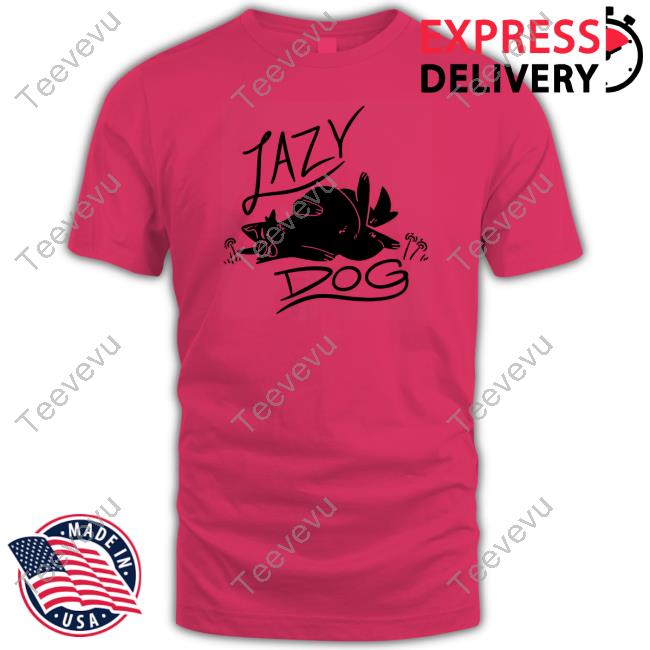 Official Slosh Dog Lazy Dog Shirts