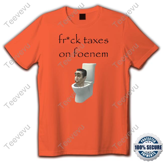 Official Fruck Taxes On Foenem T-Shirt