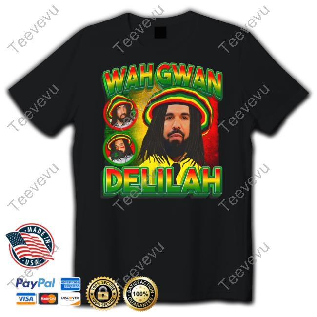 Funny Ahh Tees Drake Wah Gwan Delilah T-Shirt