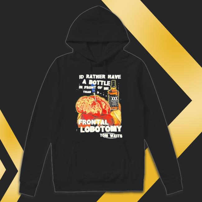 I’D Rather Have A Bottle In Front Of Me T-Shirt I’D Rather Have A Bottle In Front Of Me Shirt