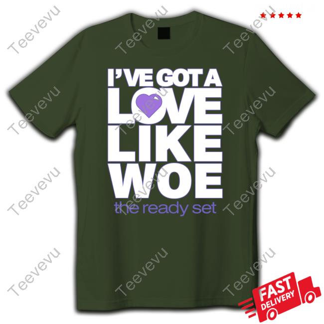I've Got A Love Like Woe Shirts