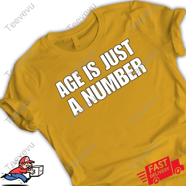 Shirtsupremacy Age Is Just A Number Tee