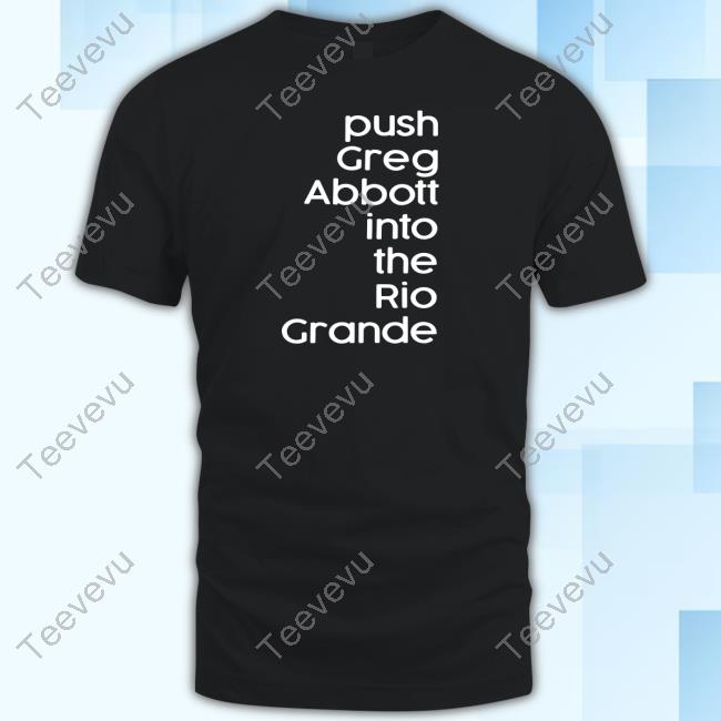 Timecapsuledesign Push Greg Abbott Into The Rio Grande Hoodie
