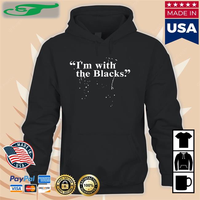 Steve Saldivar I 'm With The Blacks Hoodied Sweatshirt