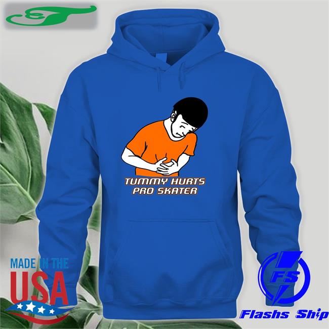 Tummy Hurts Pro Skater Hoodie Sweatshirt White Tummy Hurts Pro Skater T Shirt White Good Shirts Store