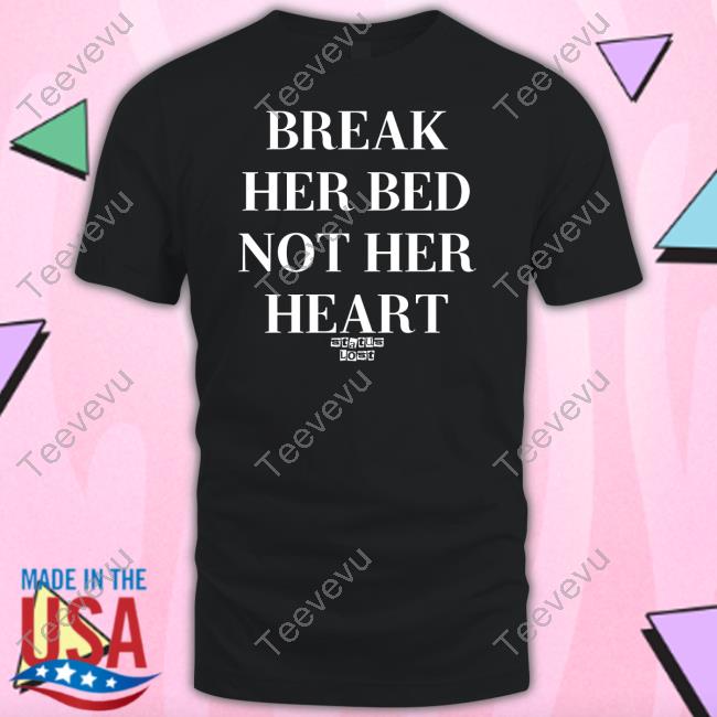 Statuslost Merch Break Her Bed Not Her Heart Tee