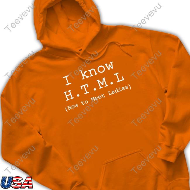 Erlich Bachman I Know H.T.M.L How To Meet Ladies Hoodie I Know H.T.M.L How To Meet Ladies Sweatshirt