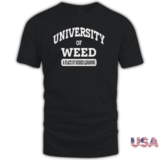 Official University Of Weed A Place Of Higher Learning Hoodie