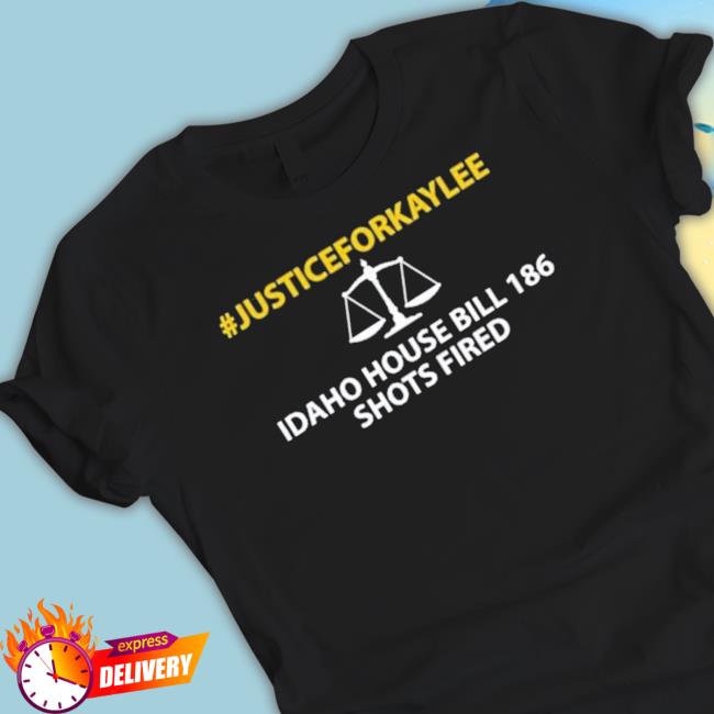 Official Original Justiceforkaylee Idaho House Bill 186 Shots Fired Long Sleeve T Shirt