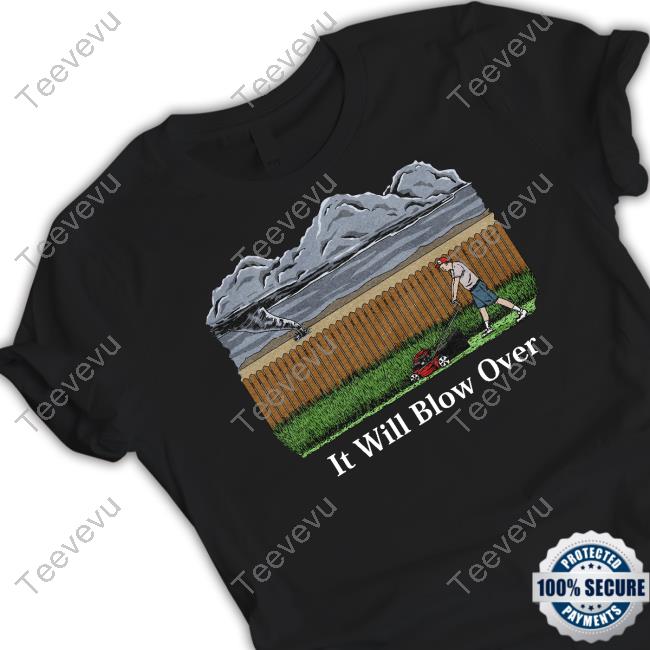 It Will Blow Over Tee