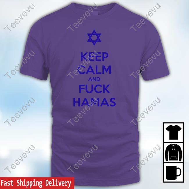 Israel Keep Calm And Fuck Hamas T Shirt