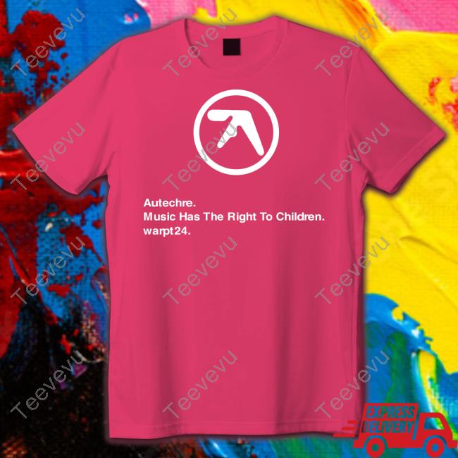 Autechre Music Has The Right To Children Warpt24 Shirts