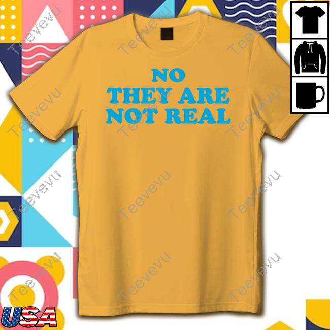 No They Are Not Real Tank Top No They Are Not Real Shirt