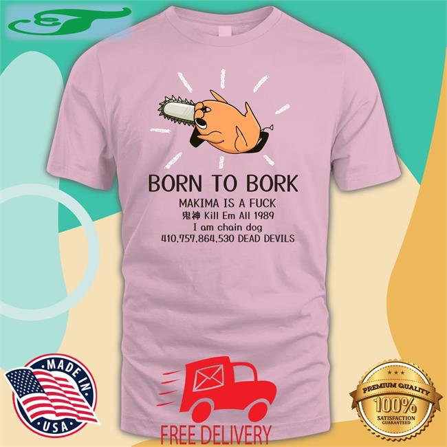 Born To Bork Makima Is A Fuck Shirt Trentinart
