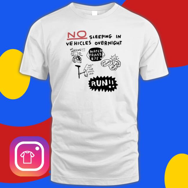 No Sleeping In Vehicles Overnight No Dogging t- shirt
