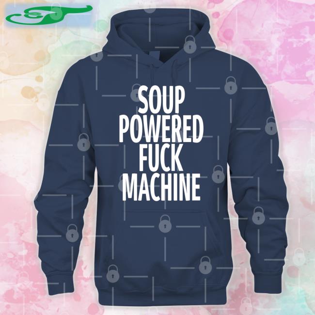 Soup Powered Fuck Machine T Shirts
