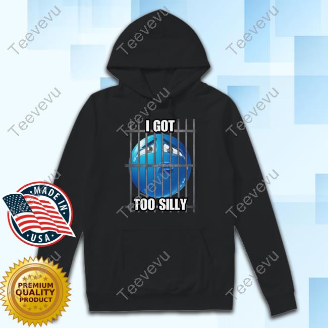 Cringey Tees I Got Too Silly Cringey Shirt
