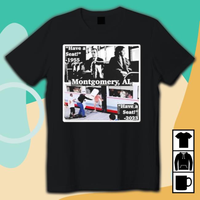 Official Have A Seat 1955 Montgomery Al Have A Seat 2023 Tee Shirt