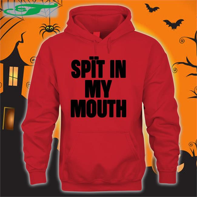 Spit In My Mouth Tees Spit In My Mouth Tees