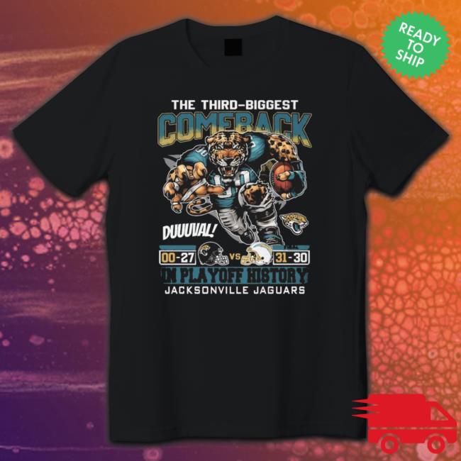 Jacksonville Jaguars The Third-Biggest Comeback Duuuval In Playoff History Shirts
