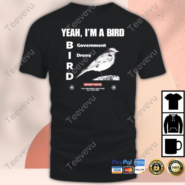 Penkmatters Yeah I'm A Bird Government Drone Shirts