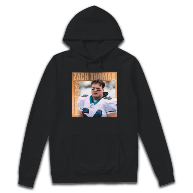 Zach Thomas Football Hall Of Fame Class Of 2023 Finalist Sweatshirt Zach Thomas Football Hall Of Fame Class Of 2023 Finalist Tee Shirt