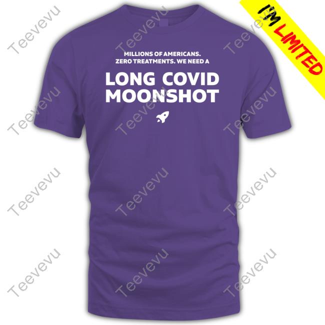 Longcovidmoonshot Millions Of Americans Zero Treatments We Need A Long Covid Moonshot New Shirt