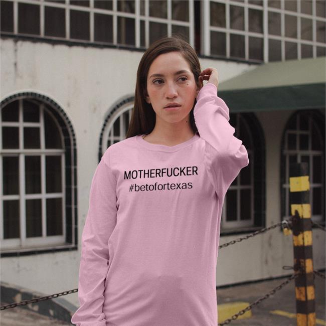 Beto O'rourke Mother Fucker Beto For Texas Tee