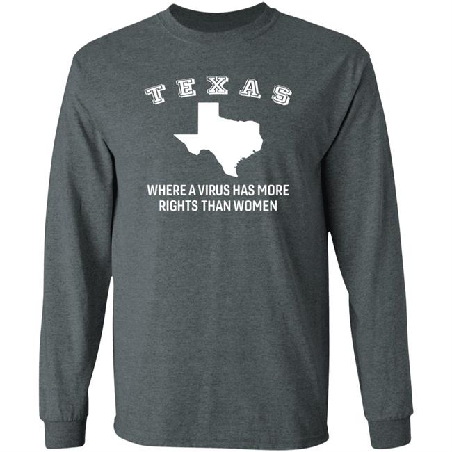 Texas Where A Virus Has More Rights Than A Women Shirt Booradley1961 Texas Where A Virus Has More Rights Than A Women Shirt Booradley1961