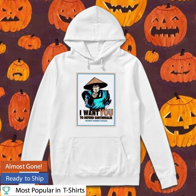 I Want You To Defend Earthrealm Nearest Kombat Station Sweatshirt I Want You To Defend Earthrealm Nearest Kombat Station shirt