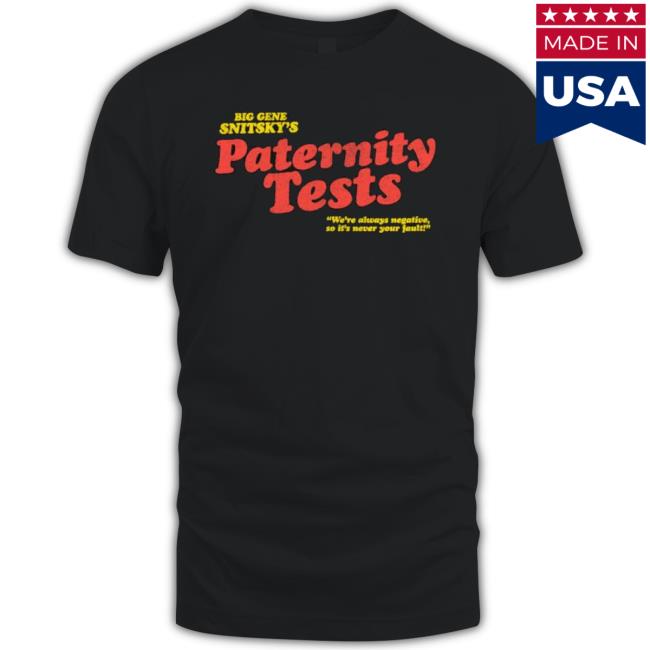 Snitsky Snitsky Paternity Tests shirt Snitsky Snitsky Paternity Tests shirt