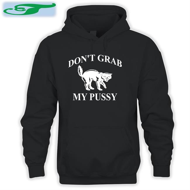 Don't Grab My Pussy Cat Tee Clown World
