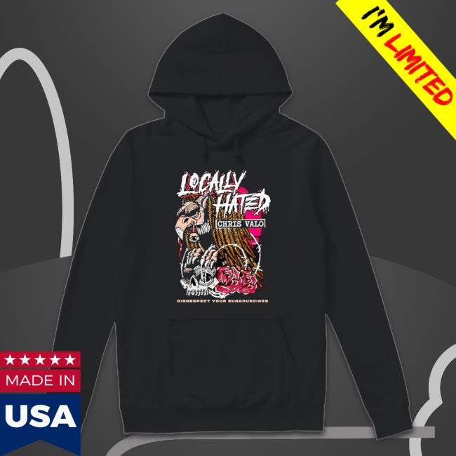 Locally Hated Disrespect Your Surroundings Sweatshirts