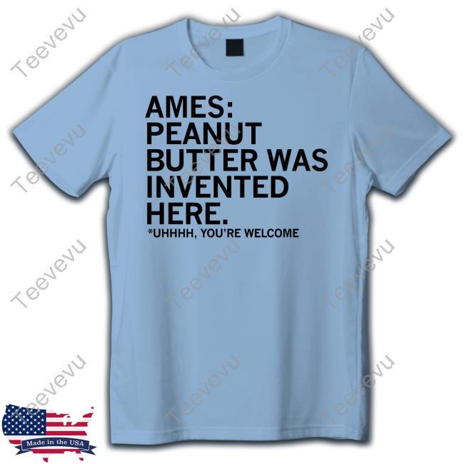 Raygunsite Ames Peanut Butter Was Invented Here Hoodie Raygunsite Merch Ames Peanut Butter Was Invented Here Hoodie
