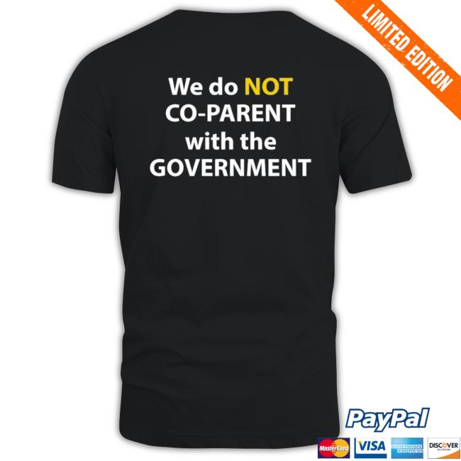 We Do Not Co-Parent With The Government 2023 Long Sleeve T Shirt