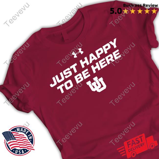 Utah Wbb Just Happy To Be Here Tee Shirt