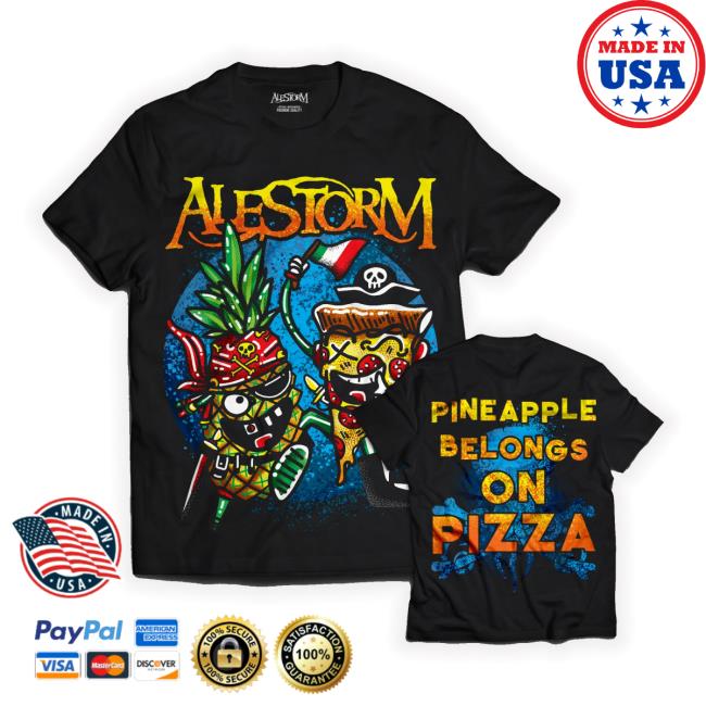Official Pineapple Belongs On Pizza' Tee Shirt Alestorm Shop