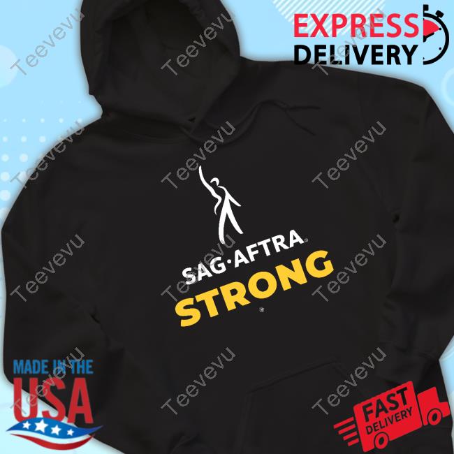 Sag Aftra Strong Shirt President Fran Drescher Wearing Sag Aftra Strong Hooded Sweatshirt
