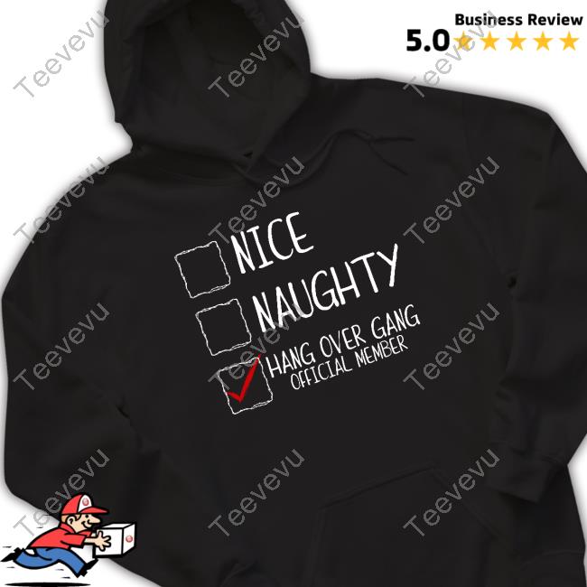 Nice Naughty Hang Over Gang Funny Shirt