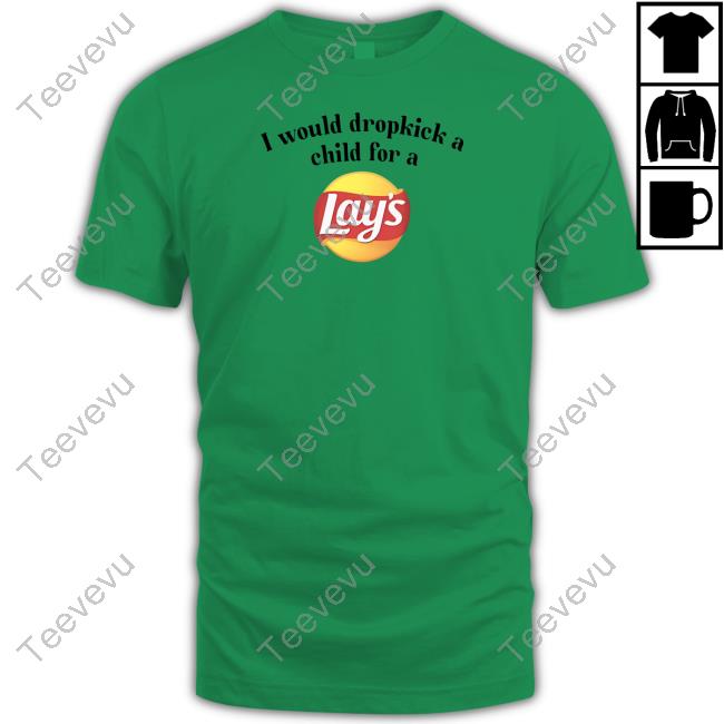 Unethicalthreads Store I Would Dropkick A Child For A Lays Chip Sweatshirt