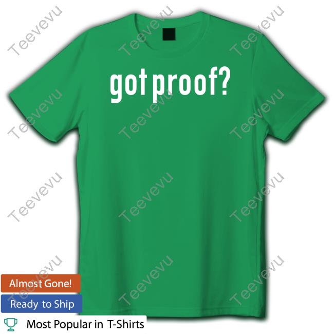 Got Proof T-Shirt