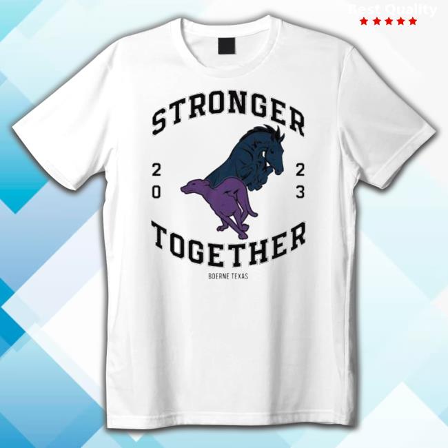 Stronger Together 2023 Boerne Texas New Shirt