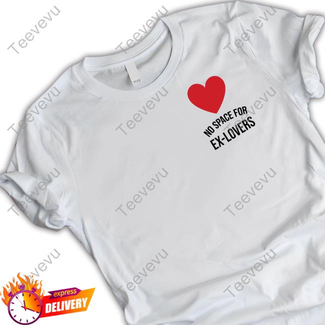 No Space For Ex Lovers Shirt