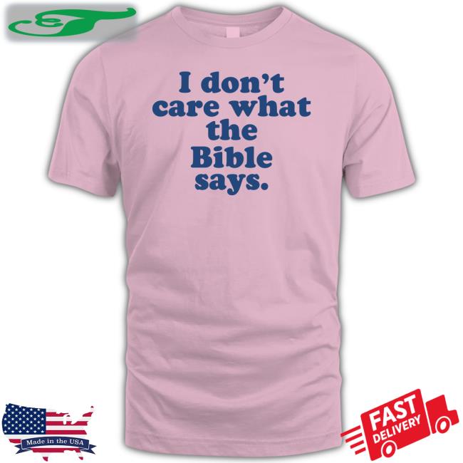 Krista Wears I Don't Care What The Bible Says T Shirts Krittabug