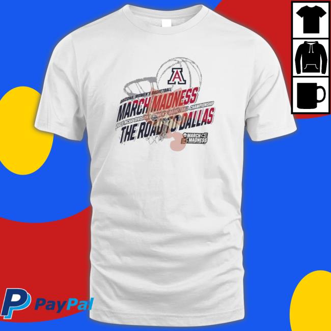 Arizona Women’S Basketball 2023 Ncaa March Madness The Road To Dallas shirt