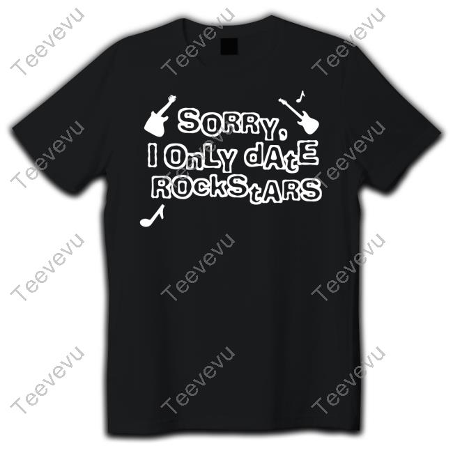 Cherrykitten Store Sorry I Only Date Rockstars Guitars Tee Shirt Stella Lugosi's Dead