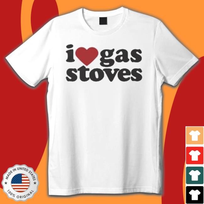 I Love Gas Stoves Classic Shirt