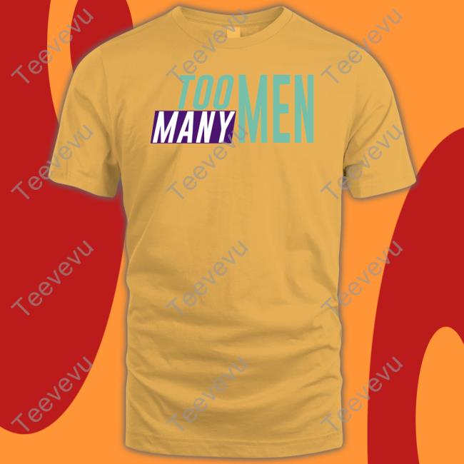 Too Many Men T Shirt